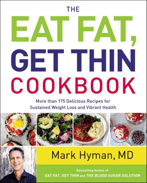 The Eat Fat, Get Thin Cookbook: More Than 175 Delicious Recipes for Sustained Weight Loss and Vibrant Health cover