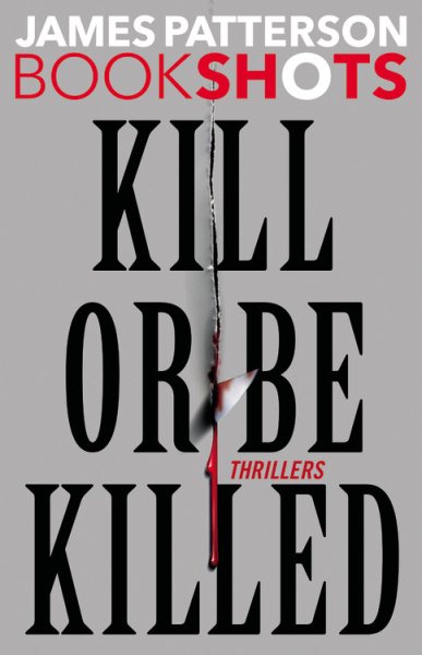Kill or Be Killed: Thrillers (BookShots) cover