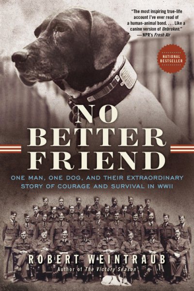 No Better Friend: One Man, One Dog, and Their Extraordinary Story of Courage and Survival in WWII cover