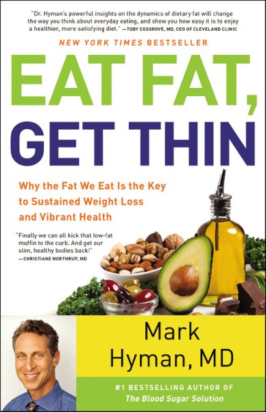 Eat Fat, Get Thin: Why the Fat We Eat Is the Key to Sustained Weight Loss and Vibrant Health cover