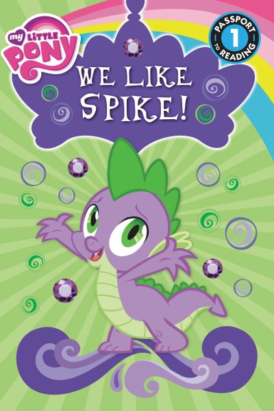 My Little Pony: We Like Spike!: Level 1 (Passport to Reading Level 1) cover