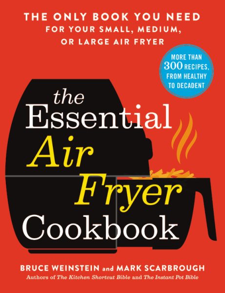 The Essential Air Fryer Cookbook: The Only Book You Need for Your Small, Medium, or Large Air Fryer cover