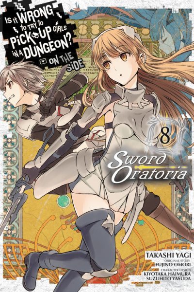 Is It Wrong to Try to Pick Up Girls in a Dungeon? On the Side: Sword Oratoria, Vol. 8 (manga) (Is It Wrong to Try to Pick Up Girls in a Dungeon? On the Side: Sword Oratoria (manga), 8)