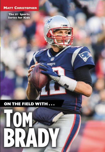 On the Field with...Tom Brady cover