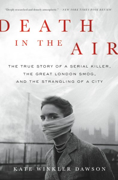 Death in the Air: The True Story of a Serial Killer, the Great London Smog, and the Strangling of a City cover