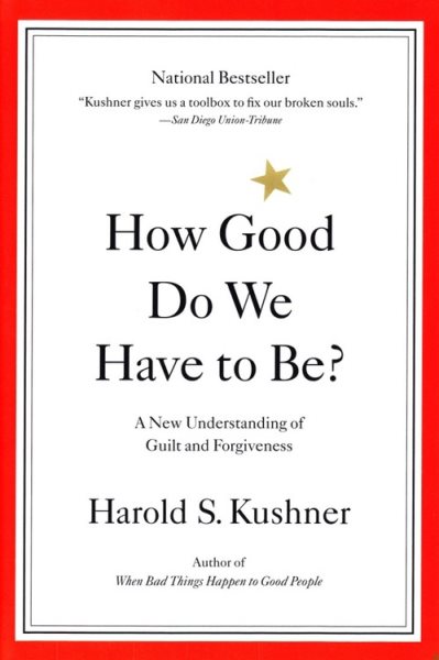 How Good Do We Have to Be? A New Understanding of Guilt and Forgiveness cover