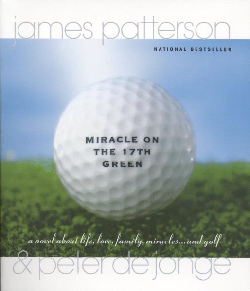 Miracle on the 17th Green: A Novel about Life, Love, Family, Miracles ... and Golf