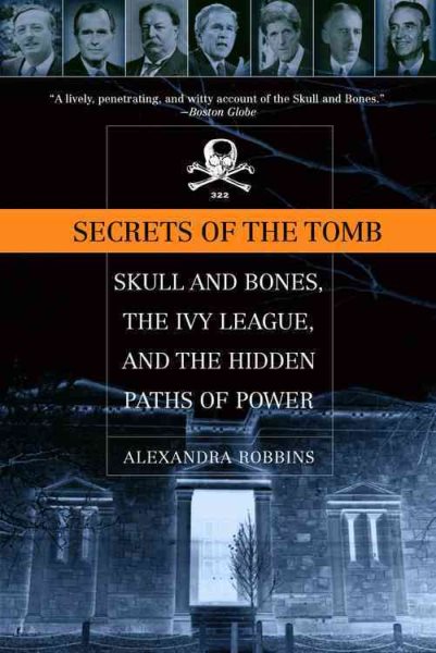 Secrets of the Tomb: Skull and Bones, the Ivy League, and the Hidden Paths of Power cover