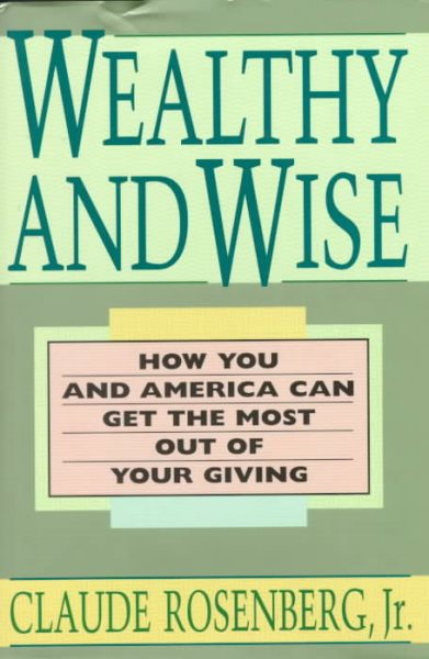Wealthy and Wise: How You and America Can Get the Most Out of Your Giving cover