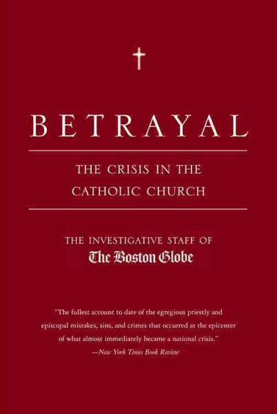 Betrayal: The Crisis in the Catholic Church cover