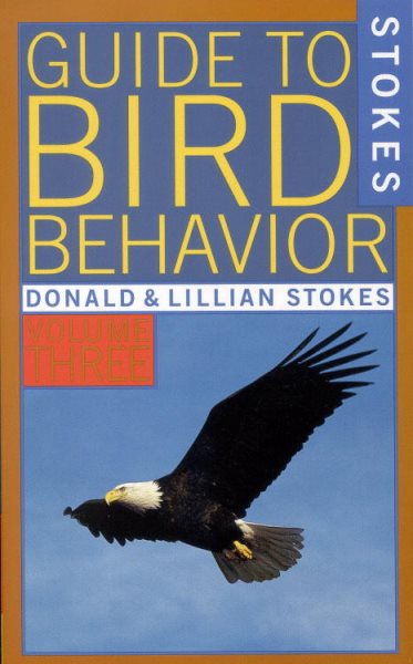 Stokes Guide to Bird Behavior, Vol. 3
