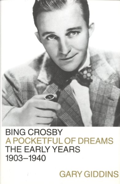 Bing Crosby: A Pocketful of Dreams--The Early Years 1903-1940 cover
