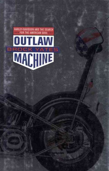 Outlaw Machine: Harley Davidson and the Search for the American Soul cover