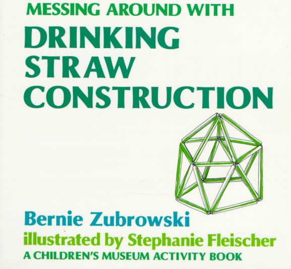 Messing Around With Drinking Straw Construction (Children's Museum Activity Book) cover