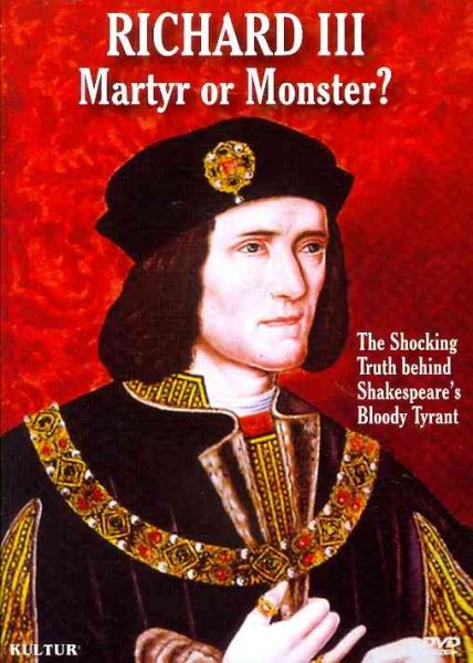 Richard III: Martyr or Monster?