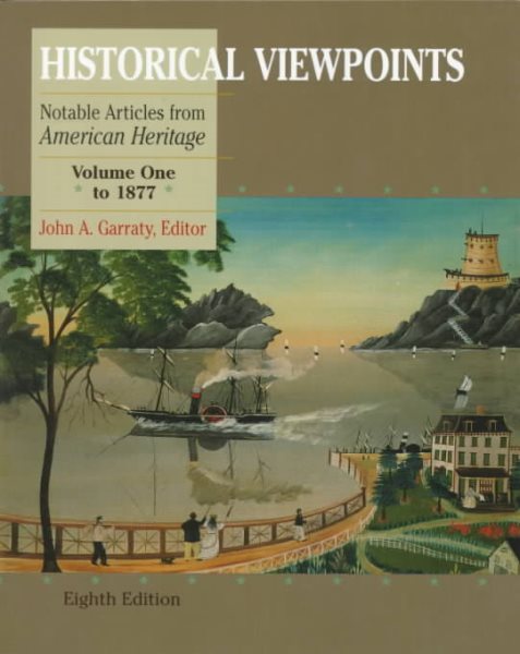 Historical Viewpoints, Volume I, to 1877: Notable Articles from American Heritage (8th Edition)