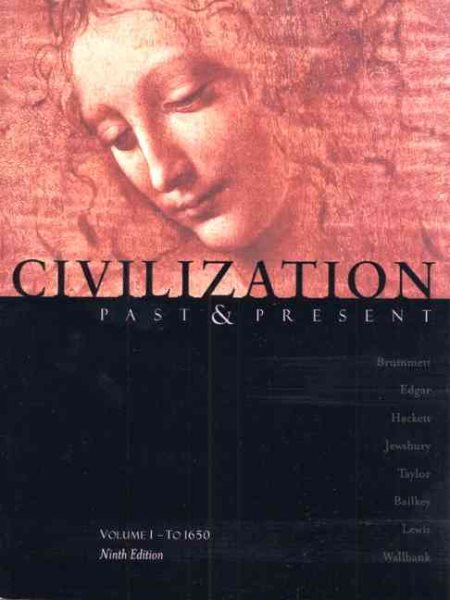 Civilization Past and Present, Volume I: To 1650, Chapters 1-18 (9th Edition)