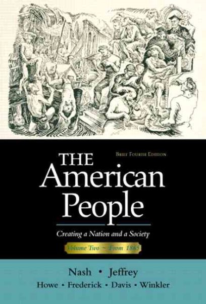 The American People, Vol. 2, Chapters 17-31: Creating a Nation and a Society, Brief Fourth Edition