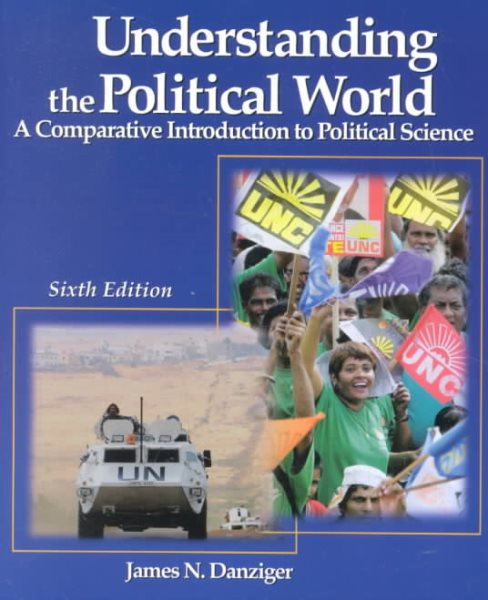 Understanding the Political World: A Comparative Introduction to Political Science (6th Edition) cover