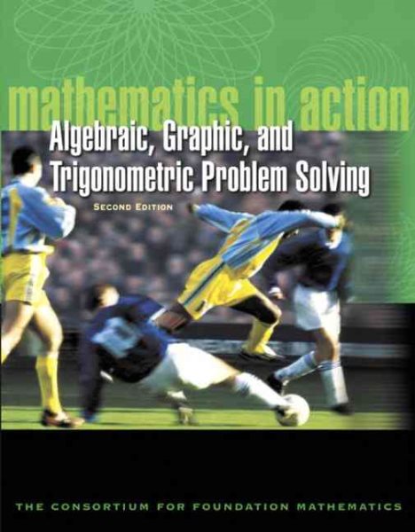 Mathematics in Action: Algebraic, Graphical, and Trigonometric Problem Solving (2nd Edition)
