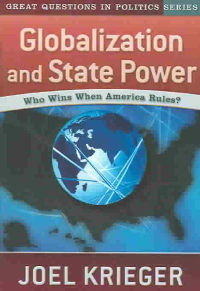 Globalization and State Power: Who Wins When America Rules? cover