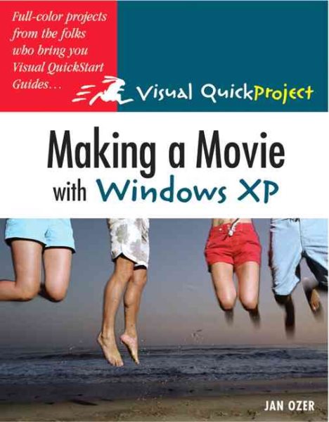 Making a Movie with Windows XP: Visual QuickProject Guide cover