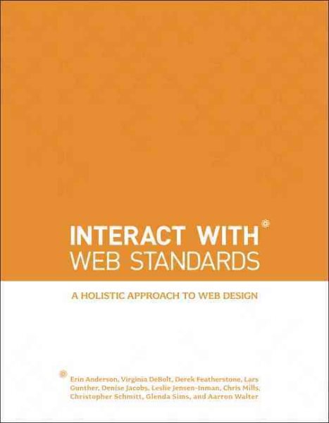 Interact with Web Standards: A Holistic Approach to Web Design (Voices That Matter)