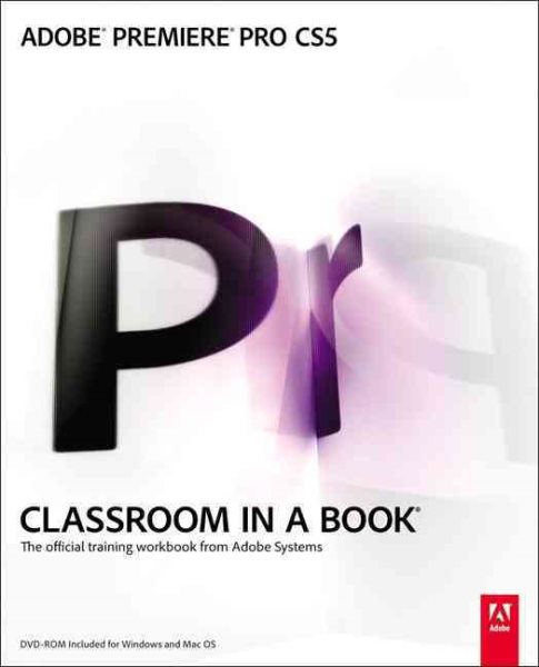 Adobe Premiere Pro CS5 Classroom in a Book: The Official Training Workbook from Adobe System cover