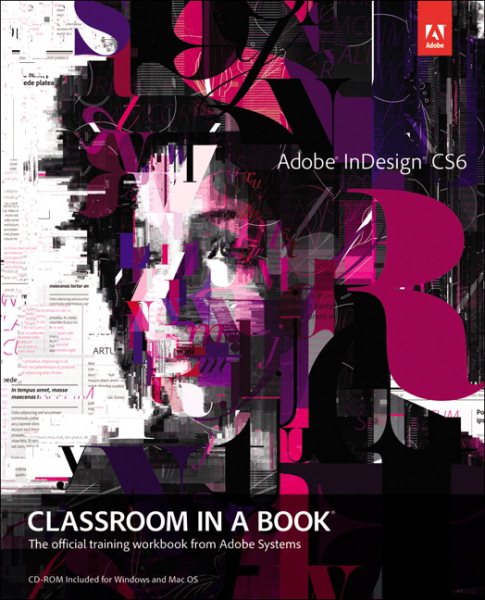 Adobe InDesign CS6 Classroom in a Book: The Official Training Workbook from Adobe Systems (Classroom in a Book (Adobe)) cover