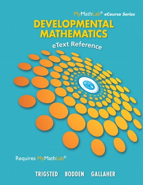 eText Reference for Trigsted/Bodden/Gallaher Developmental Math: Prealgebra, Beginning Algebra, Intermediate Algebra (Mymathlab Ecourse Series) cover