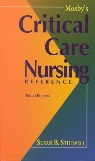 Mosby's Critical Care Nursing Reference (MOSBY'S CRITICAL CARE NURSING REFERENCE ( STILLWELL)) cover