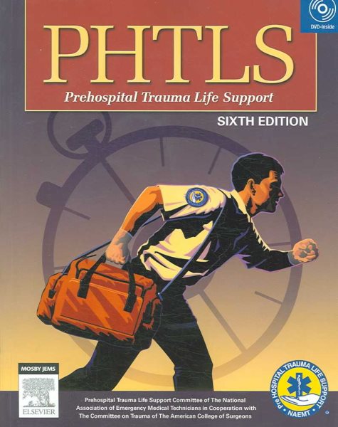 PHTLS Prehospital Trauma Life Support, 6e (Phtls: Basic & Advanced Prehospital Trauma Life Support)
