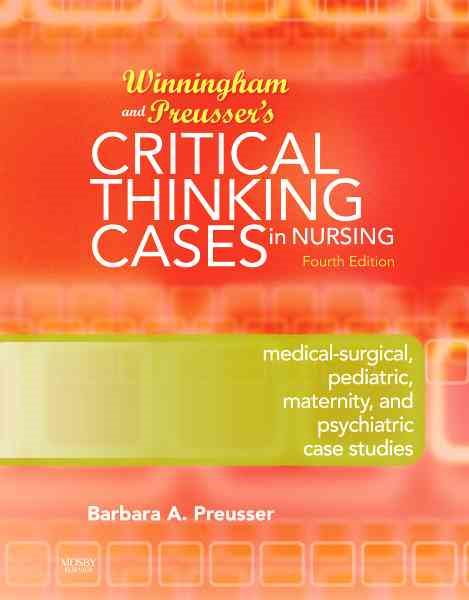 Winningham & Preusser's Critical Thinking Cases in Nursing: Medical-Surgical, Pediatric, Maternity, and Psychiatric Case Studies, 4e cover