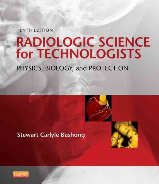 Radiologic Science for Technologists: Physics, Biology, and Protection cover