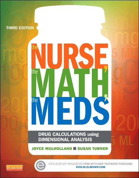 The Nurse, The Math, The Meds: Drug Calculations Using Dimensional Analysis cover