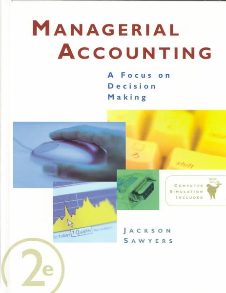 Managerial Accounting: A Focus On Decision Making