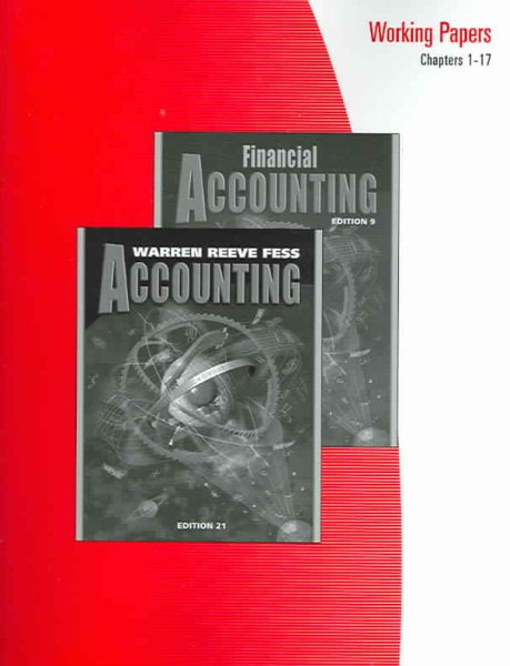Working Papers to Accompany Accounting, 21e Chapters 1-17 or Financial Accounting, 9e