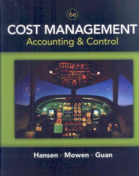 Cost Management: Accounting and Control, 6th Edition