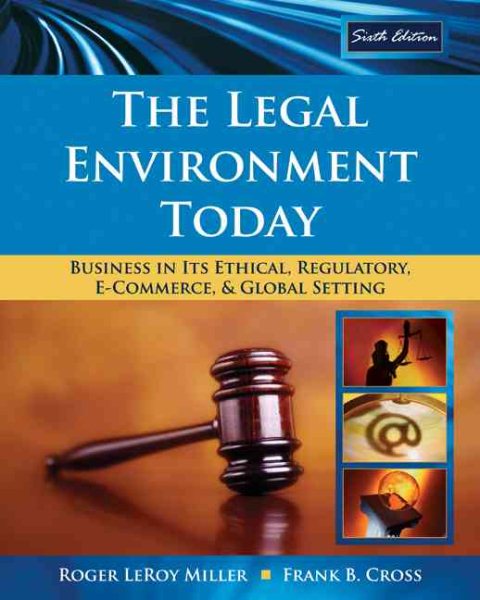 The Legal Environment Today: Business In Its Ethical, Regulatory, E-Commerce, and Global Setting (Available Titles CengageNOW)