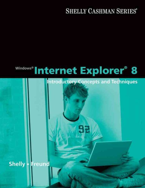 Windows Internet Explorer 8: Introductory Concepts and Techniques (Available Titles Skills Assessment Manager (SAM) - Office 2010)