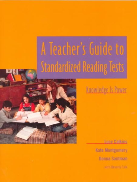 A Teacher's Guide to Standardized Reading Tests: Knowledge Is Power cover