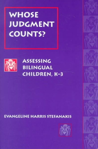 Whose Judgment Counts?: Assessing Bilingual Children, K-3