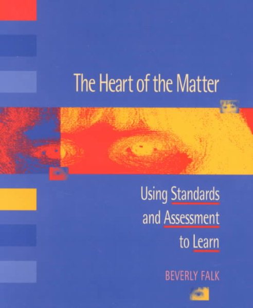 The Heart of the Matter: Using Standards and Assessment to Learn