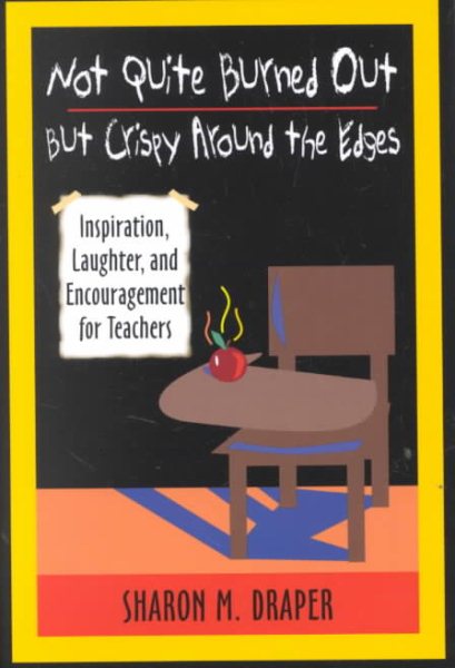 Not Quite Burned Out, but Crispy Around the Edges: Inspiration, Laughter, and Encouragement for Teachers cover