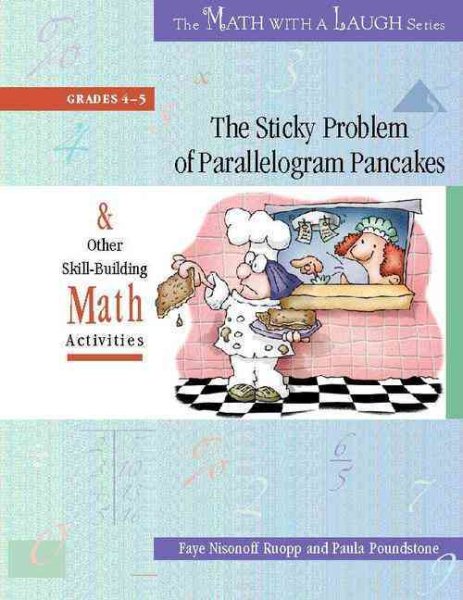 The Sticky Problem of Parallelogram Pancakes: And Other Skill-Building Math Activities, Grades 4-5 (The Math with a Laugh Series)