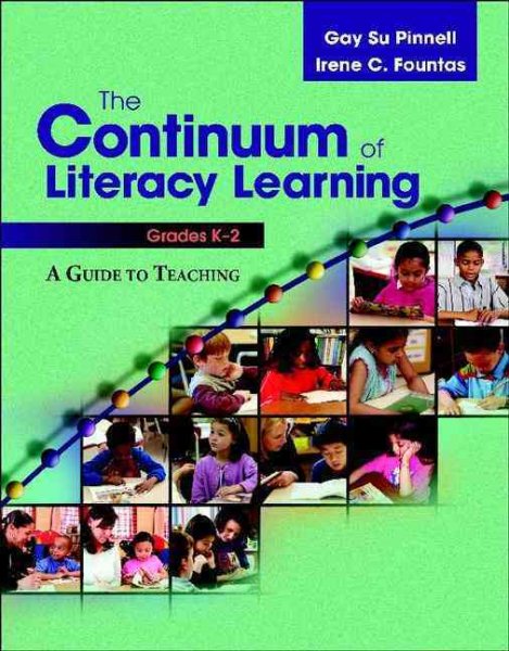 The Continuum of Literacy Learning, Grades K-2: A Guide to Teaching cover