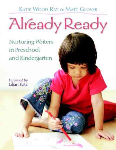 Already Ready: Nurturing Writers in Preschool and Kindergarten cover
