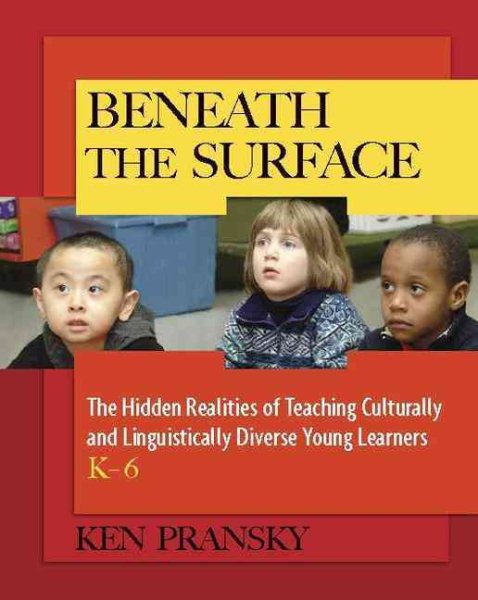 Beneath the Surface: The Hidden Realities of Teaching Culturally and Linguistically Diverse Young Learners, K-6 cover