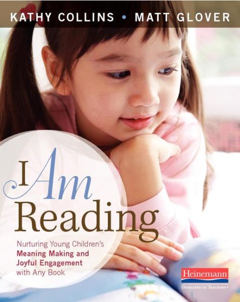 I Am Reading: Nurturing Young Children's Meaning Making and Joyful Engagement with Any Book cover