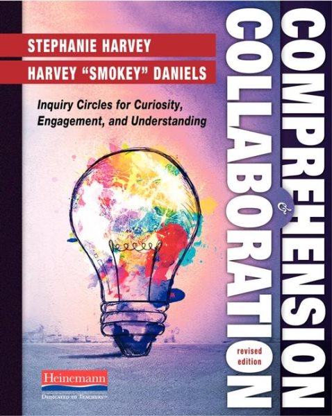 Comprehension and Collaboration, Revised Edition: Inquiry Circles for Curiosity, Engagement, and Understanding cover